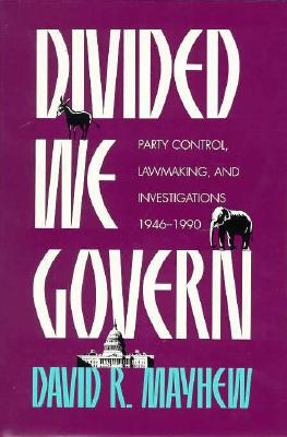 Divided We Govern : Party Control, Lawmaking, and Investigations, 1946-1990