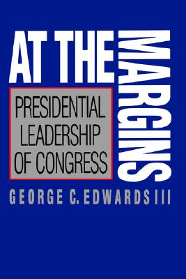 At the Margins: Presidential Leadership of Congress