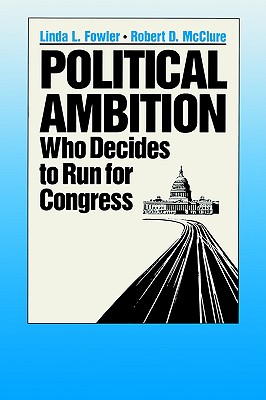 Political Ambition: Who Decides to Run for Congress