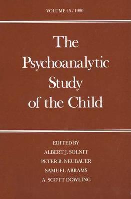 The Psychoanalytic Study of the Child: Volume 45 (The Psychoanalytic Study of the Child Series)