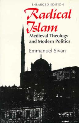 Radical Islam: Medieval Theology and Modern Politics, Enlarged Edition