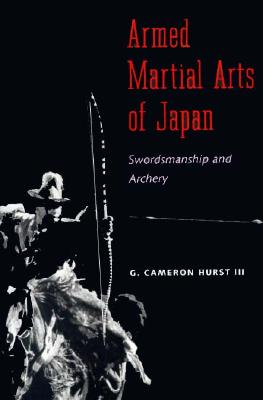 Armed Martial Arts of Japan: Swordsmanship and Archery