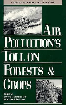 Air Pollution's Toll on Forests and Crops (A World Resources Institute Book)