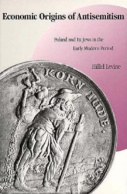 Economic Origins of Antisemitism: Poland and Its Jews in the Early Modern Period
