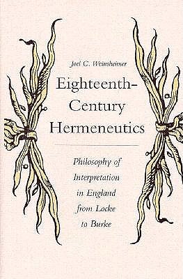 Eighteenth-Century Hermeneutics: Philosophy of Interpretation in England from Locke to Burke