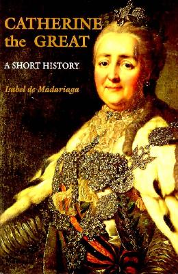 Catherine the Great: A Short History