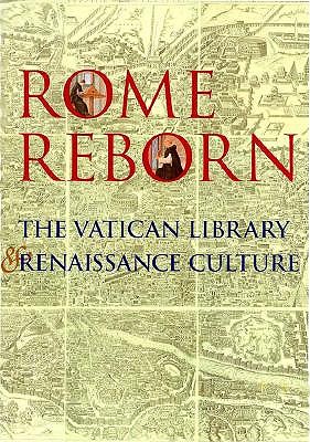 Rome Reborn: The Vatican Library and Renaissance Culture