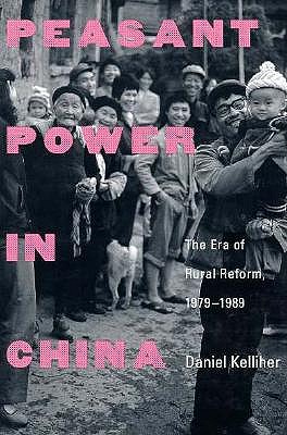 Peasant Power in China: The Era of Rural Reform, 1979-1989 (Yale Agrarian Series)