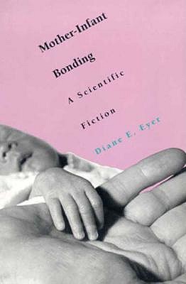 Mother-Infant Bonding: A Scientific Fiction