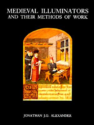 Medieval Illuminators and Their Methods of Work