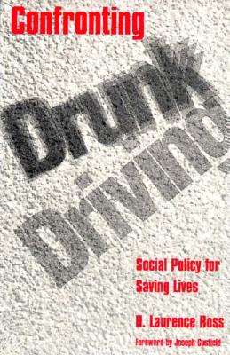 Confronting Drunk Driving: Social Policy for Saving Lives