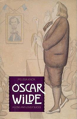 Oscar Wilde: A Long and Lovely Suicide