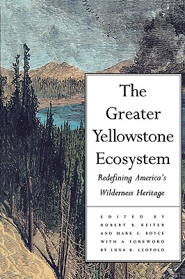 The Greater Yellowstone Ecosystem: Redefining Americas Wilderness Heritage