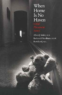 When Home Is No Haven: Child Placement Issues (Psychoanalytic Study of the Child)