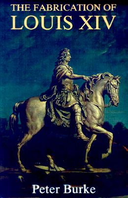 The Fabrication of Louis XIV