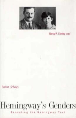 Hemingway's Genders: Rereading the Hemingway Text
