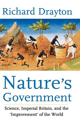 Nature's Government: Science, Imperial Britain, and the Improvement of the World