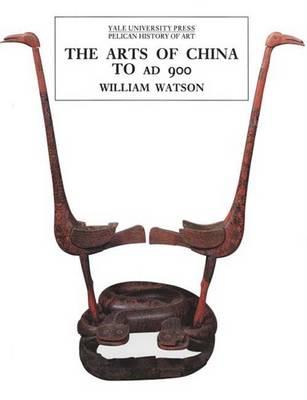 The Arts of China to A.D. 900