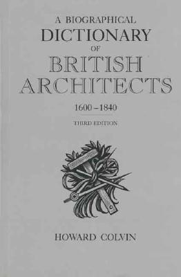 Image for A Biographical Dictionary of British Architects, 1600-1840: Third Edition (Paul Mellon Centre for Studies)