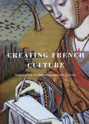 Image for Creating French Culture: Treasures from the Bibliotheque nationale de France