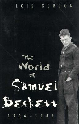 The World of Samuel Beckett 1906-1946