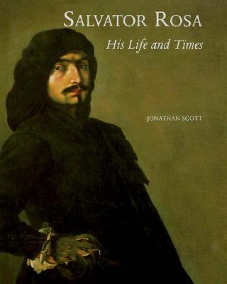 Salvator Rosa: His Life and Times