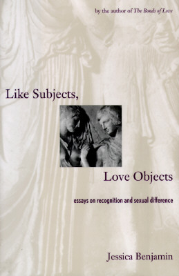 Image for Like Subjects, Love Objects: Essays on Recognition and Sexual Difference