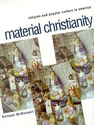 Material Christianity: Religion and Popular Culture in America