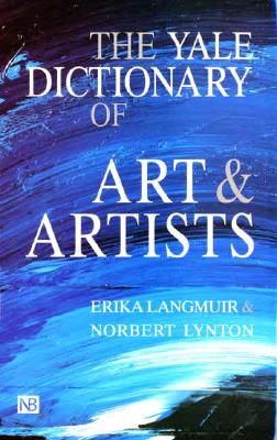 The Yale Dictionary of Art and Artists (Yale Nota Bene)