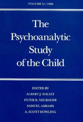 The Psychoanalytic Study of the Child: Volume 51, Anna Freud Anniversary Issue (The Psychoanalytic Study of the Child Se)