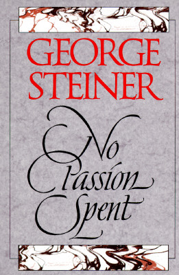 No Passion Spent: Essays 1978-1995