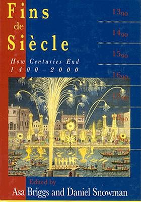 Fins de Siecle: How Centuries End, 1400-2000