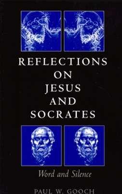 Reflections on Jesus and Socrates: Word and Silence