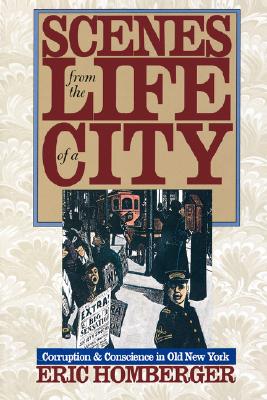 Scenes from the Life of a City: Corruption and Conscience in Old New York