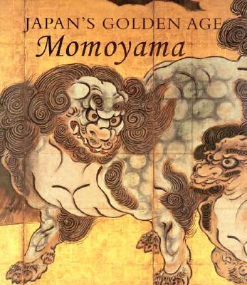 Japan's Golden Age: Momoyama (Dallas Museum of Art Publications)