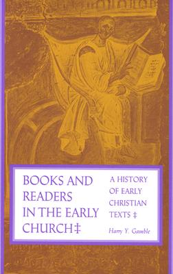 Books and Readers in the Early Church: A History of Early Christian Texts