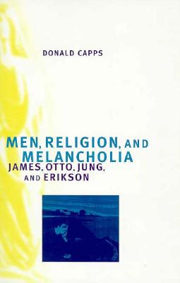 Men, Religion, and Melancholia: James, Otto, Jung, and Erikson