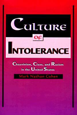 Culture of Intolerance: Chauvinism, Class, and Racism in the United States