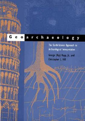 Geoarchaeology: The Earth-Science Approach to Archaeological Interpretation. 2nd Edition