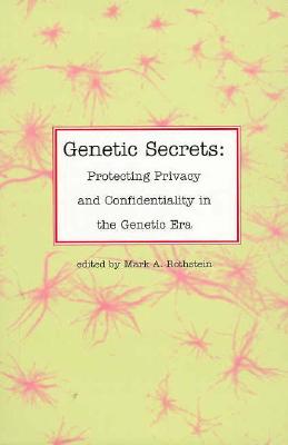 Image for Genetic Secrets: Protecting Privacy and Confidentiality in the Genetic Era