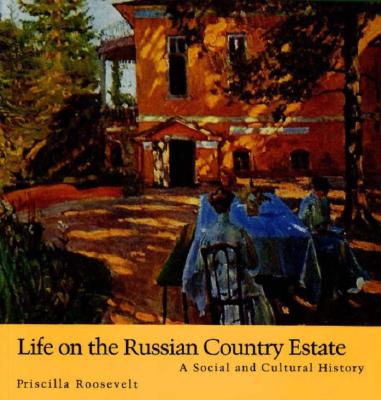Image for Life on the Russian Country Estate: A Social and Cultural History