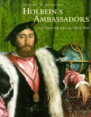 Holbein's Ambassadors: Making and Meaning (National Gallery London Publications)