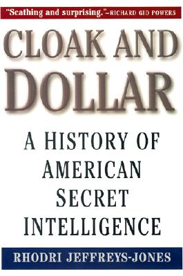 Cloak and Dollar: A History of American Secret Intelligence