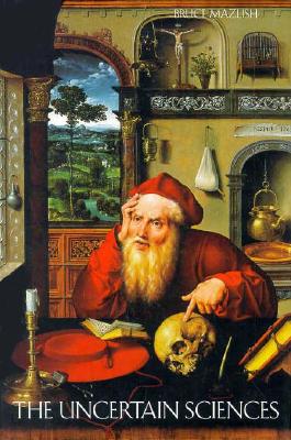 The Uncertain Sciences