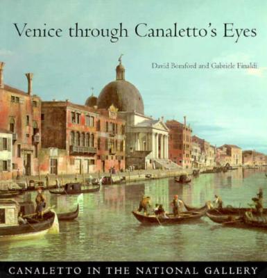 Venice through Canaletto's Eyes (National Gallery London Publications)