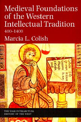 Medieval Foundations of the Western Intellectual Tradition (Yale Intellectual History of the West Series)