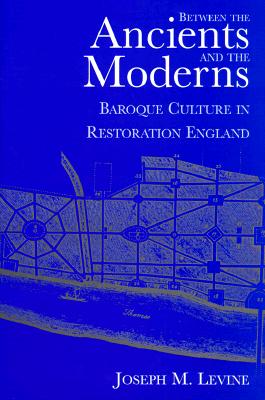 Image for Between the Ancients and Moderns: Baroque Culture in Restoration England