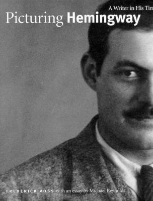 Picturing Hemingway: A Writer in His Time