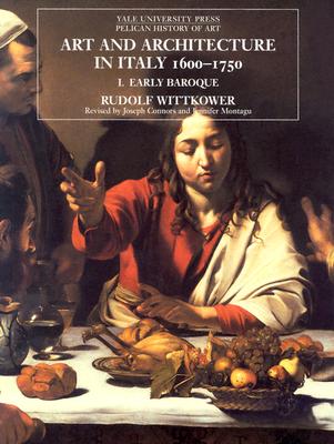 Art and Architecture in Italy 1600-1750, Vol. 1: Early Baroque (Yale University Press Pelican History of Art)