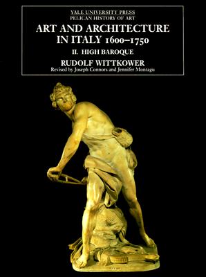Art and Architecture in Italy 1600-1750, Vol. 2: High Baroque (Yale University Press Pelican History of Art)